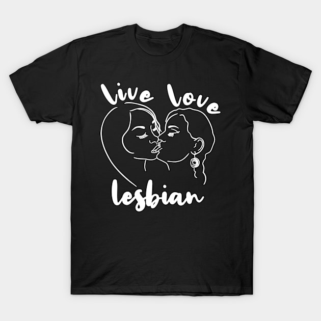 Live Love Lesbian Rainbow LGBTQ Gay Pride Queer Homosexual T-Shirt by Seaside Designs